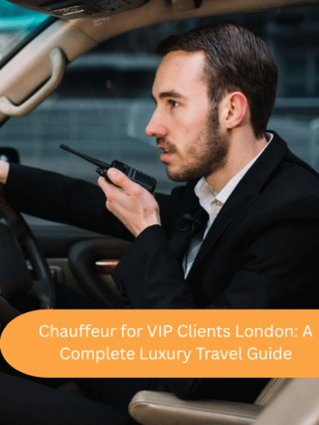 Chauffeur for VIP Clients London