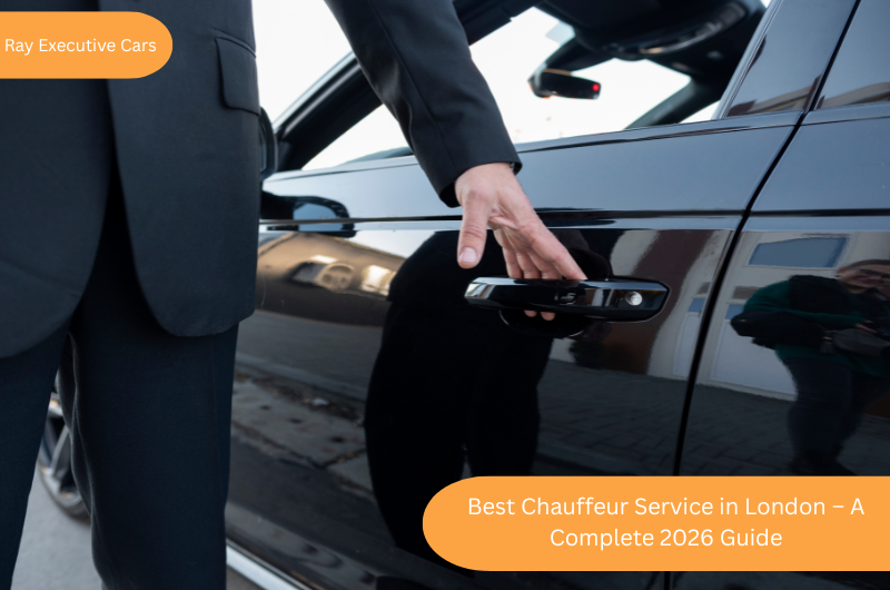 Best Chauffeur Service in London – A Complete 2026 Guide